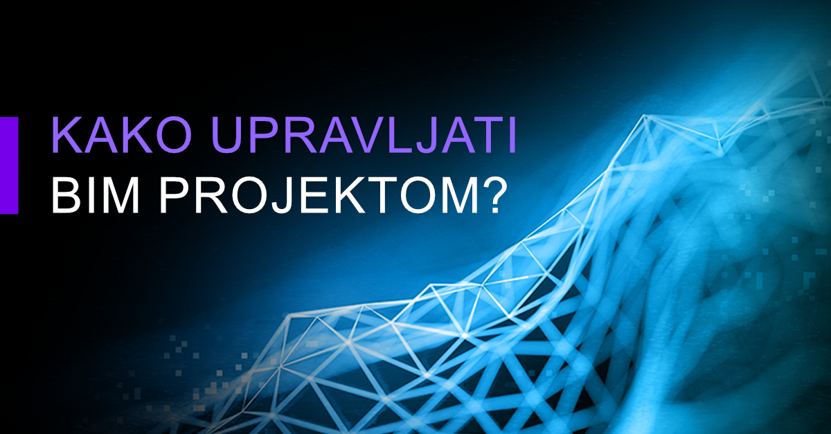 Kako upravljati BIM projektom?